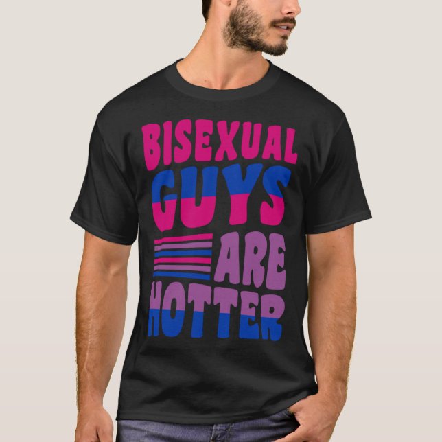 T-shirt Bisexual Guys Are Hotter Bisexual Pride Boyfriend  (Devant)