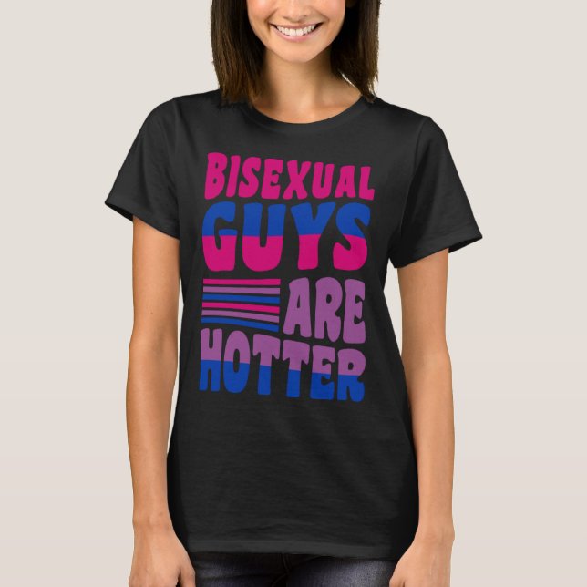 T-shirt Bisexual Guys Are Hotter Bisexual Pride Boyfriend  (Devant)
