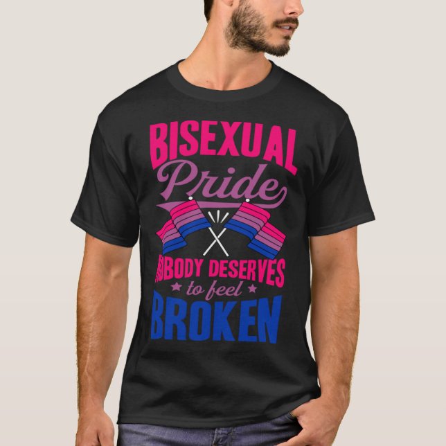 T-shirt Bisexual Pride Nobody Deserves To Feel Broken Bise (Devant)
