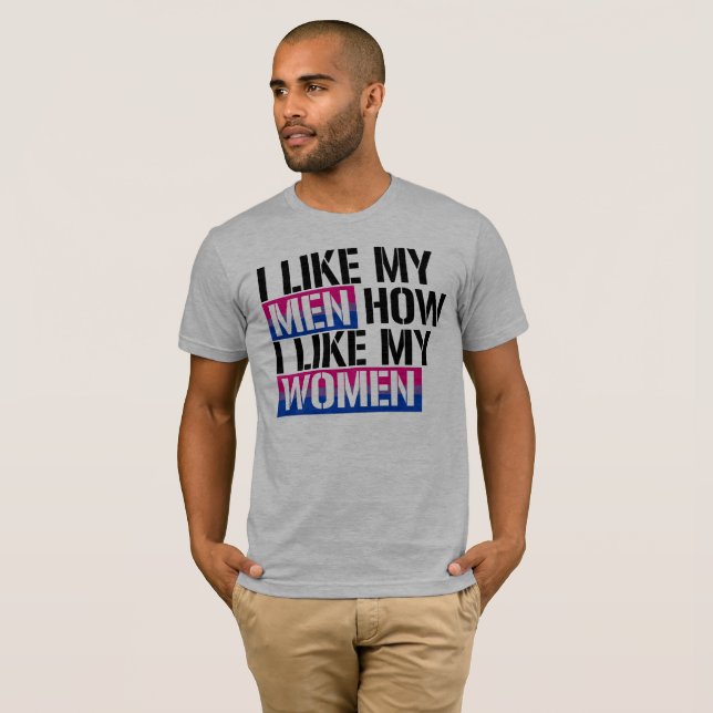 T-shirt Bisexualité - j'aime mes hommes comment j'aime mes (Devant entier)