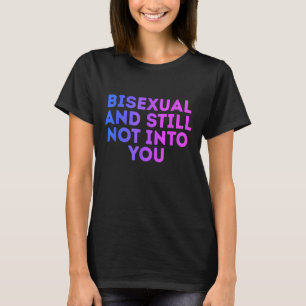 T-shirt Bisexuel Et Toujours Pas En Vous Drôle Bi Égalité