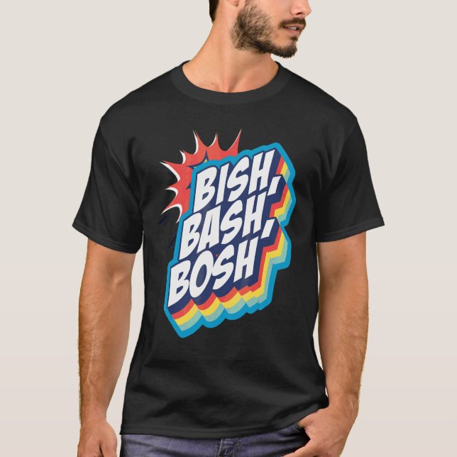 T-shirt Bish Bash Bosh (Devant)