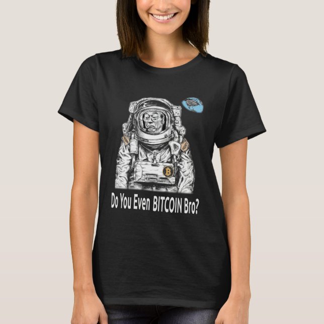 T-shirt Bitcoin DO YOU EVEN BITCOIN BRO Satoshi Nakamoto B (Devant)