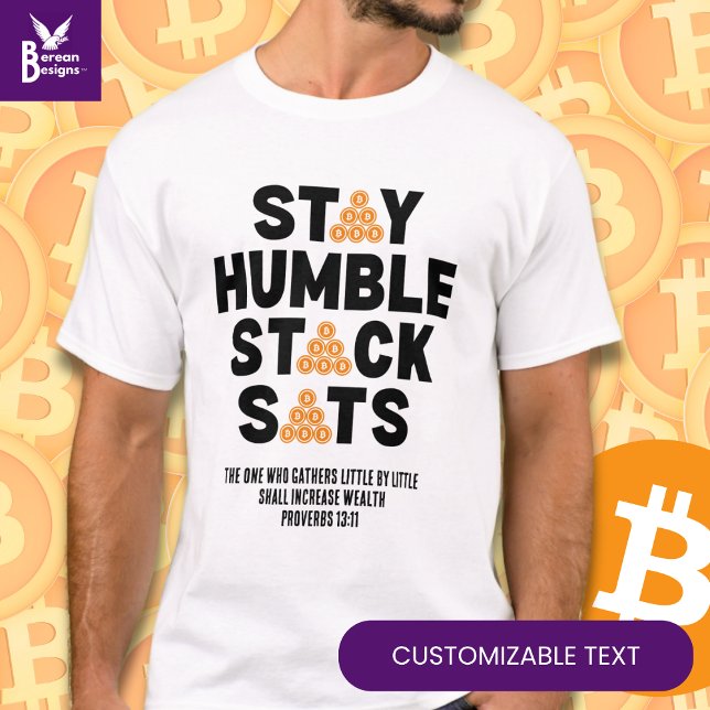 T-shirt Bitcoin Investisseur RESTER HUMBLE PILE SATS Crypt (Fun STAY HUMBLE STACK SATS Bitcoin Crypto T-shirt with CUSTOMIZABLE Christian text. )