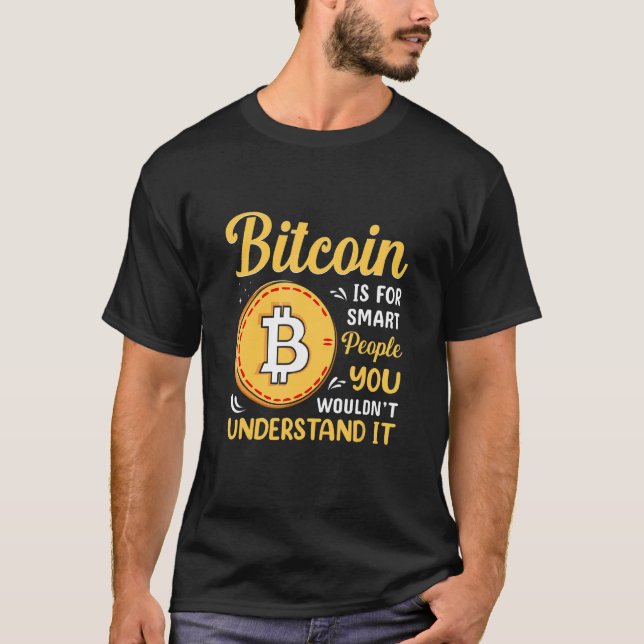 T-shirt Bitcoin Is For Smart People Bitcoin  BTC Crypto (Devant)