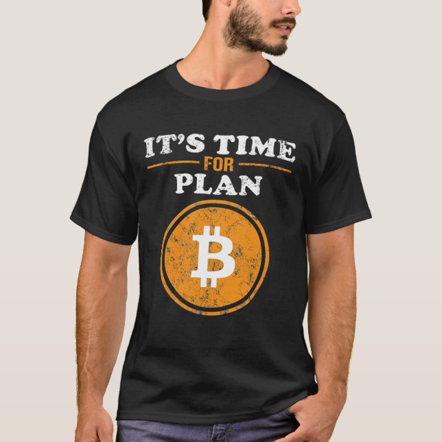 T-shirt Bitcoin  It s time for Plan B Bitcoin Day Trader B (Devant)