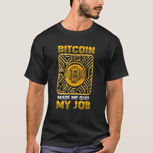 T-shirt Bitcoin Made Me Quit My Job Bitcoin  BTC Crypto (Devant)