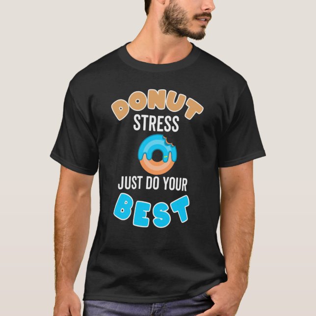T-shirt Bite Blue Donut Stress Just Do Your Best Testing (Devant)