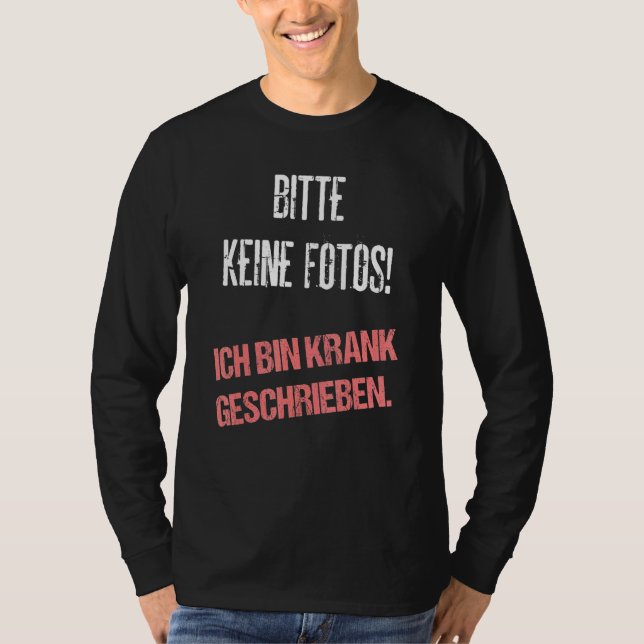 T-shirt Bitte Keine Fotos Ich Bin Krank Écrit : (Devant)