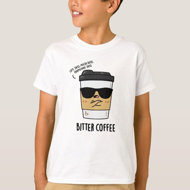 T-shirt Bitter Café amusant Nourriture Pun (Devant)