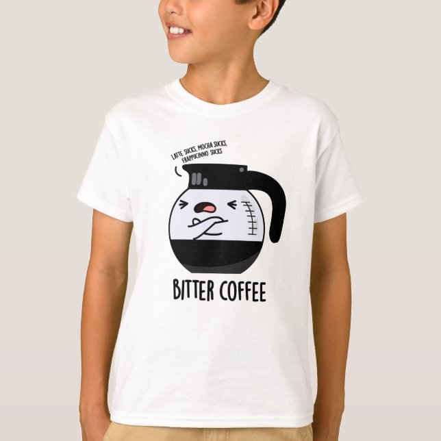 T-shirt Bitter Café amusant Nourriture Pun (Devant)