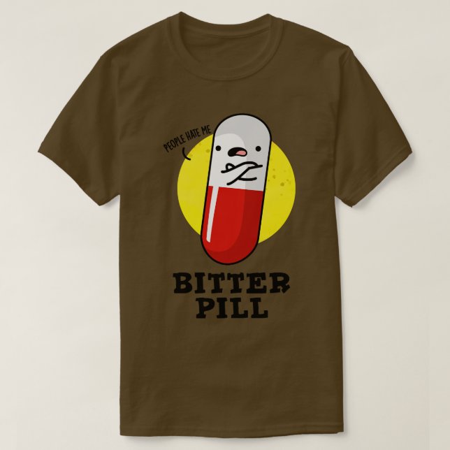T-shirt Bitter Pill Cute Medicine Pun 1 (Design devant)