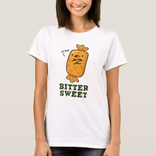 T-shirt Bitter Sweet Funny Candy Pun
