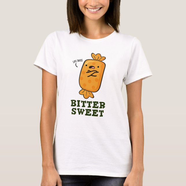 T-shirt Bitter Sweet Funny Candy Pun (Devant)