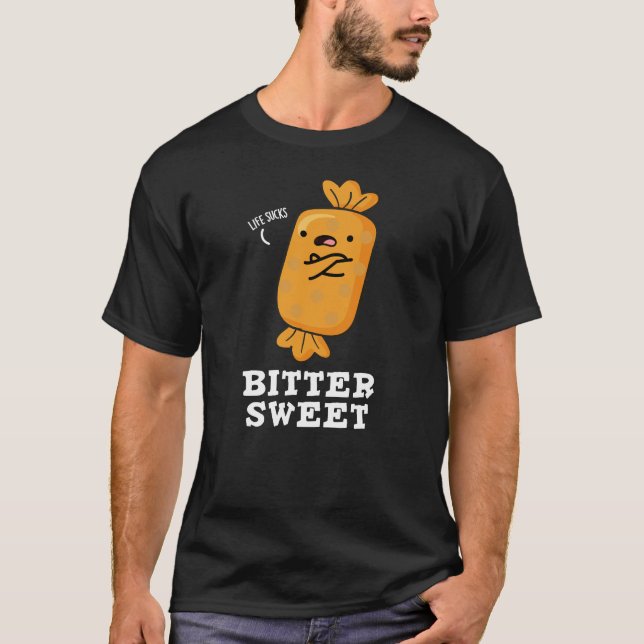 T-shirt Bitter Sweet Funny Candy Pun Dark BG (Devant)