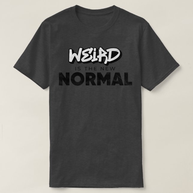T-shirt Bizarre est la nouvelle normalité (Design devant)