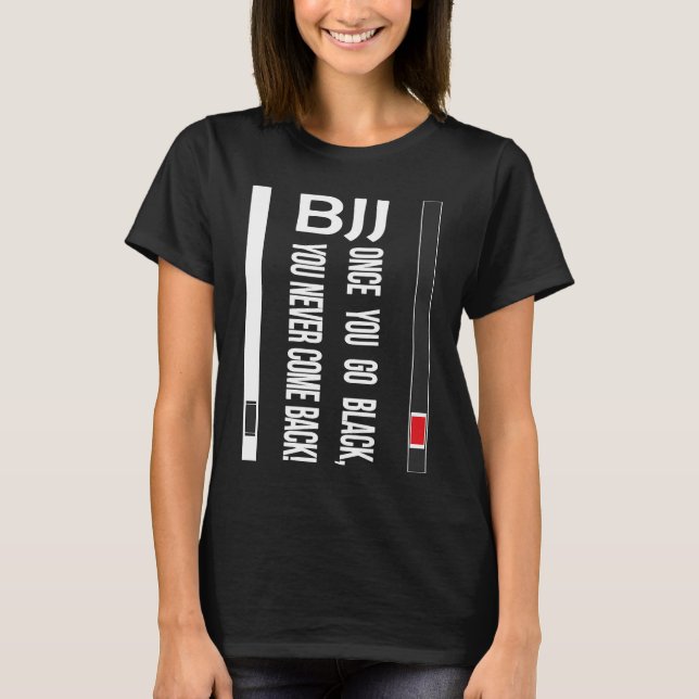 T-shirt BJJ Black Belt Funny once you go black (Devant)