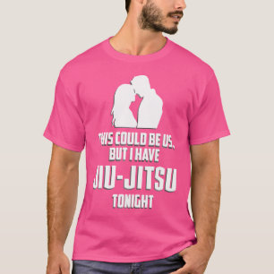 T-shirt Bjj Ça Pourrait Être Nous, Mais J'Ai Jiu-Jitsu Drô