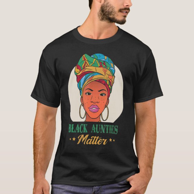 T-shirt Black Aunties Matt Black Pride Black History Mon (Devant)