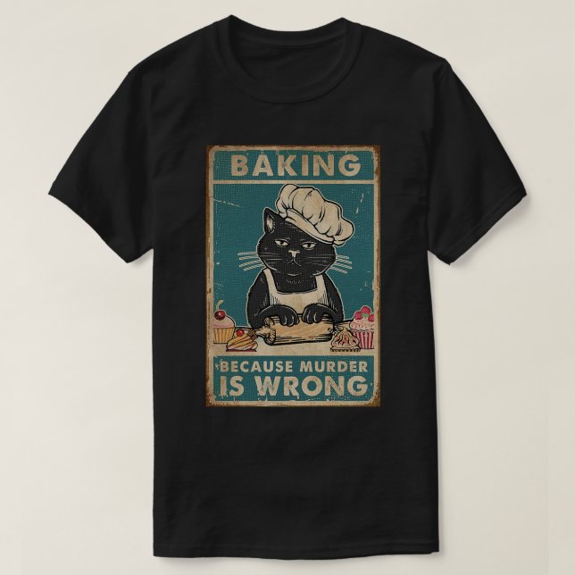 T-shirt Black Cat Baking parce que le meurtre est un mauva (Design devant)