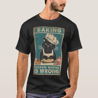 T-shirt Black Cat Baking parce que le meurtre est un mauva