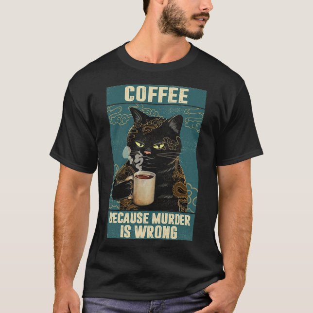 T-shirt Black Cat Coffee Because Murder Is Wrong funny gif (Devant)