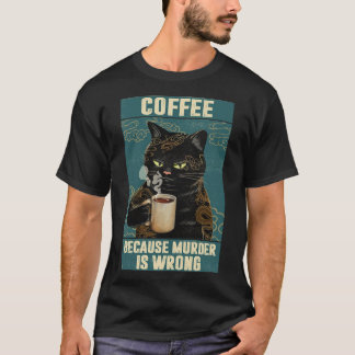 T-shirt Black Cat Coffee Parce Que Le Meurtre Est Mauvais 