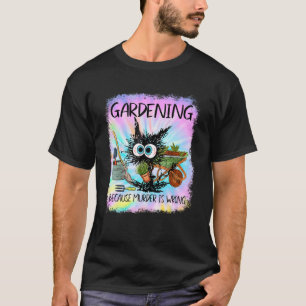 T-shirt Black Cat Faites Jardinage Parce Que Le Meurtre Es