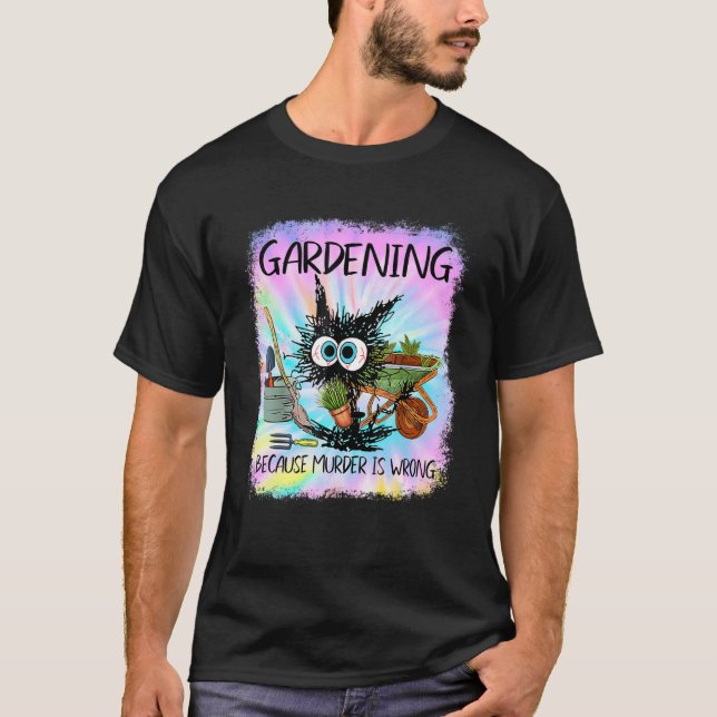 T-shirt Black Cat Faites Jardinage Parce Que Le Meurtre Es (Devant)