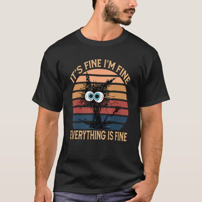 T-shirt Black Cat Quote It's Fine I'm Fine Everything Is F (Devant)