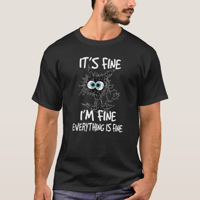 T-shirt Black Cat Quote It's Fine I'm Fine Everything Is F (Devant)