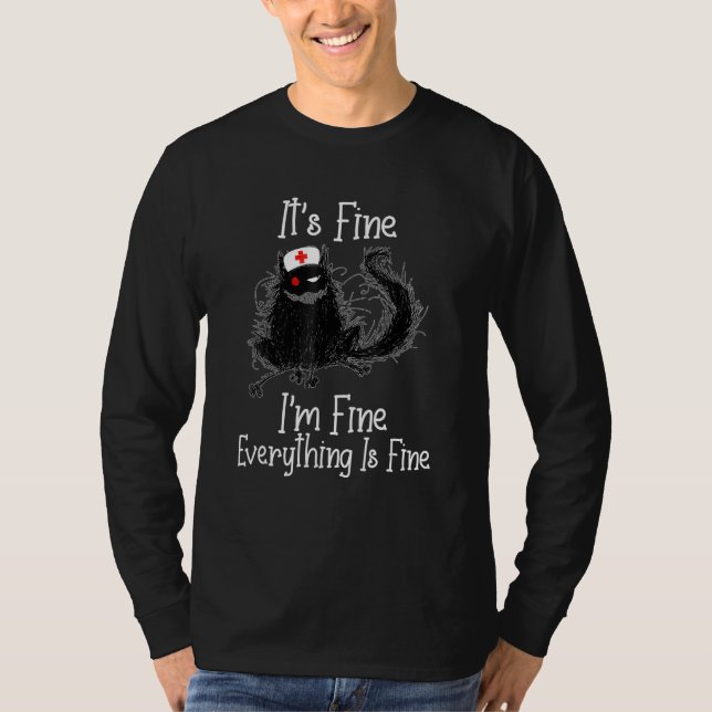T-shirt Black Cat tee Shirt It's Fine I'm Fine Nurses Day  (Devant)