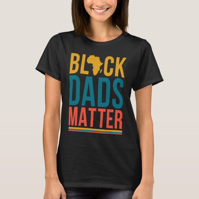T-shirt Black Dads Matter Matching Family African History  (Devant)