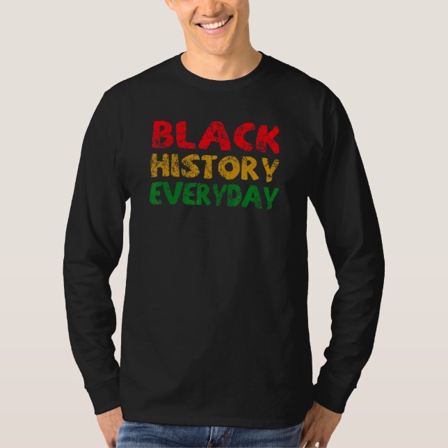 T-shirt Black History Everyday  Black History Month Celebr (Devant)