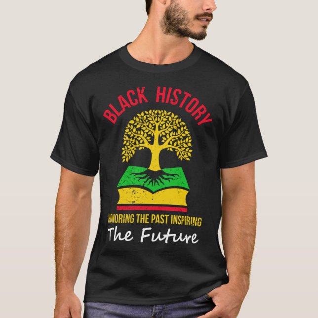 T-shirt Black History Honoring The Past Inspiring The Futu (Devant)