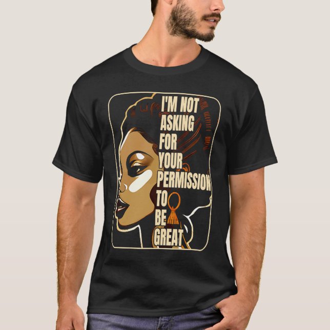 T-shirt Black History I'm Not Asking For Your Permission T (Devant)