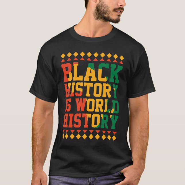 T-shirt Black History is World History Black History Month (Devant)