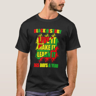 T-shirt Black History Mois Live It Apprenez-Le Faire 365 D