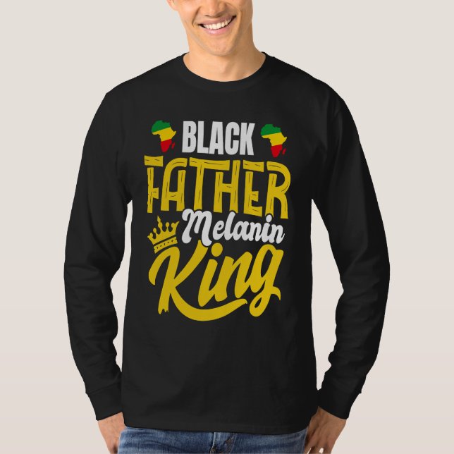 T-shirt Black History Month Dad Black Father Melanin King (Devant)