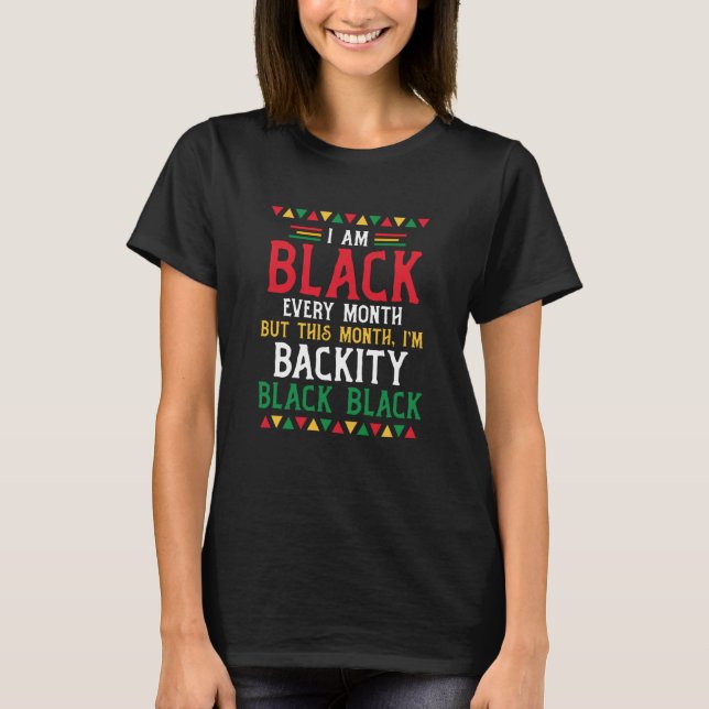 T-shirt Black History Month  I am Black every month  3 (Devant)