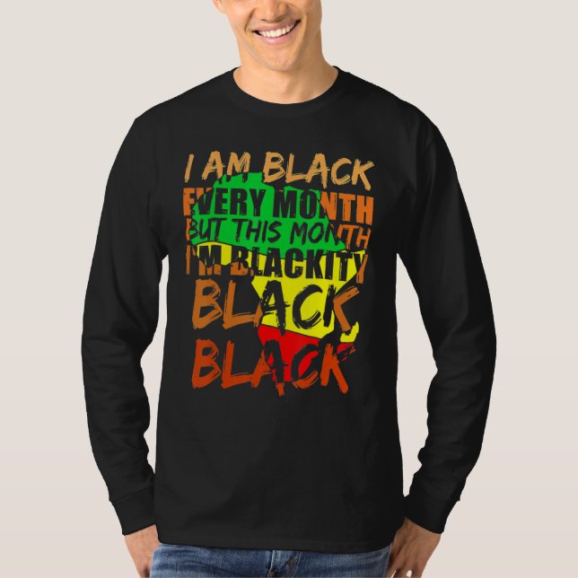 T-shirt Black History Month I Am Black Every Month African (Devant)
