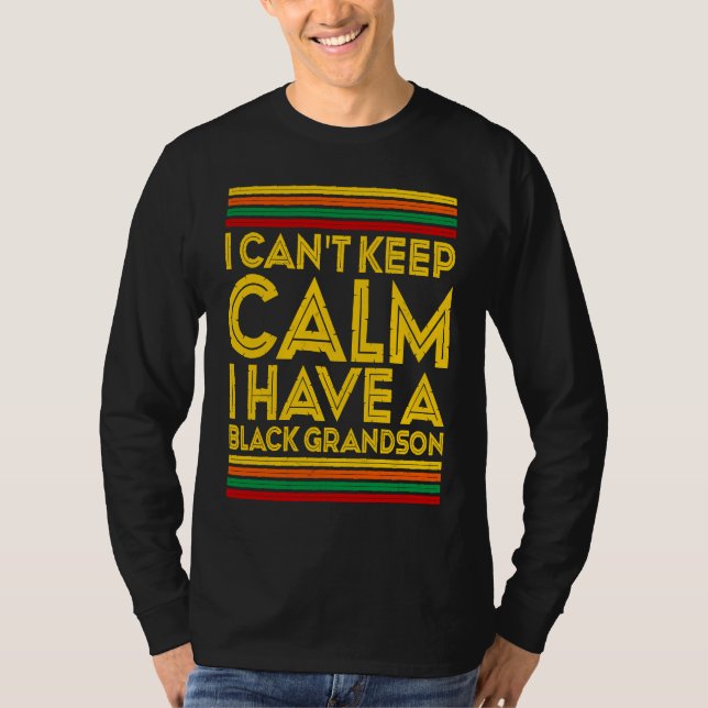 T-shirt Black History Month I Cant Keep Calm I Have A Blac (Devant)
