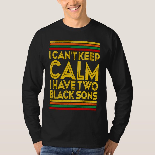 T-shirt Black History Month I Can't Keep Calm I Have Two B (Devant)