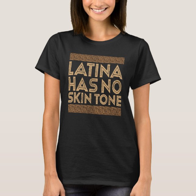 T-shirt Black History Month Latina Has No Skin Tone (Devant)