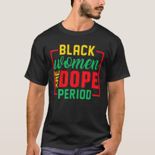 T-shirt Black History Month Melanin Black Women Are Dope P