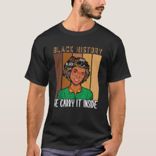 T-shirt Black History Month We Carry It Inside African Ame