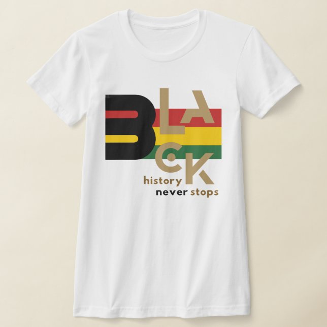 T-shirt Black History Never Stops BHM Graphic Tee (Poser)