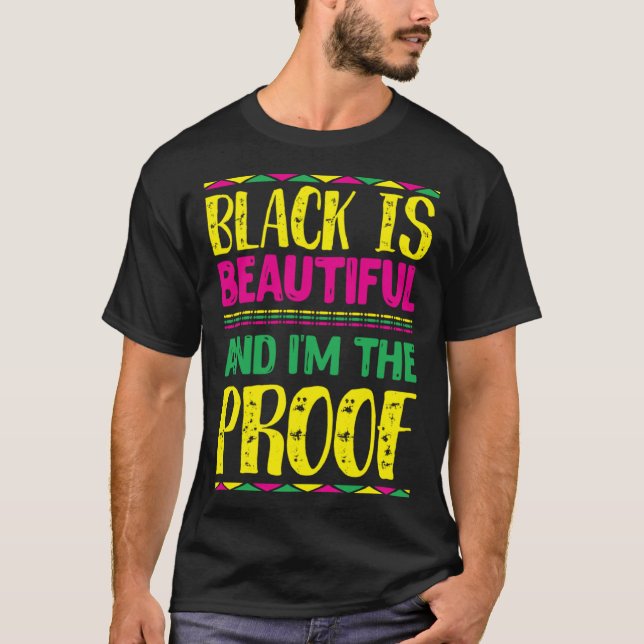 T-shirt Black is Beautiful and I m the Proof People Histor (Devant)
