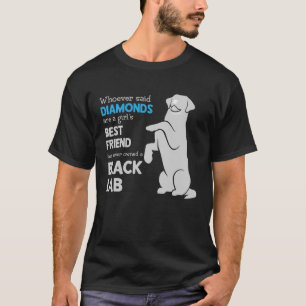 T-shirt Black Lab Qui A Dit Que Les Diamants Sont Les Fill