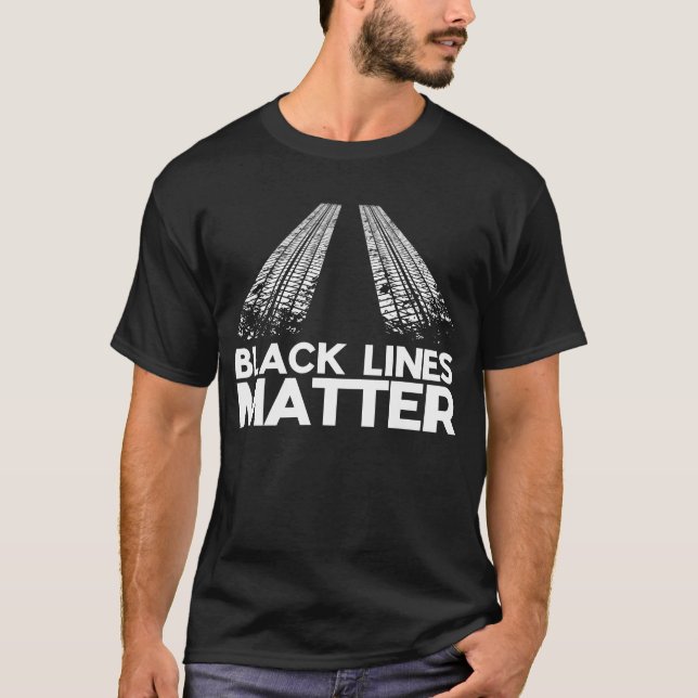 T-shirt Black Lines Matter! Drift Car Guys Funny Racing (Devant)